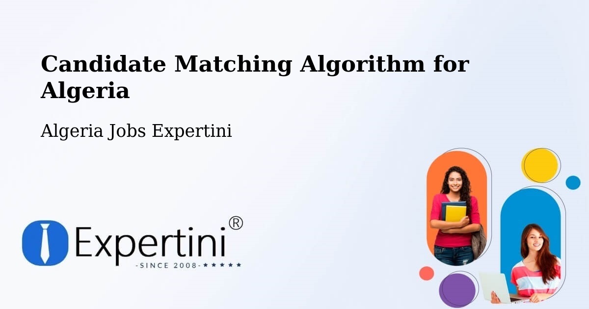 Candidate Matching Algorithm Overview – Tindouf - Algeria Jobs Expertini