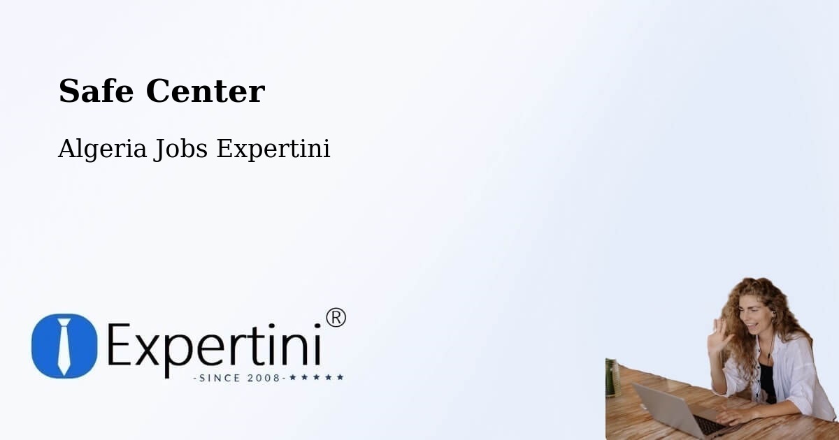 Safety Center – Tindouf - Algeria Jobs Expertini